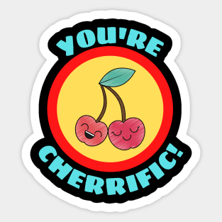 You're Cherrific - Cherry Pun Sticker